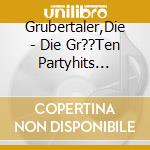 Grubertaler,Die - Die Gr??Ten Partyhits Vol.6 cd musicale di Grubertaler,Die