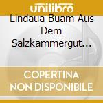Lindaua Buam Aus Dem Salzkammergut - Fensterln Gehn cd
