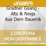 Gradner Gsang - Alts & Neigs Aus Dem Bauernk cd