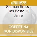 German Brass - Das Beste-40 Jahre cd musicale di German Brass