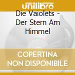 Die Vaiolets - Der Stern Am Himmel cd musicale di Die Vaiolets