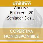 Andreas Fulterer - 20 Schlager Des S?Dens cd musicale di Andreas Fulterer