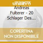 Andreas Fulterer - 20 Schlager Des S?Dens cd