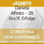 Daniela Alfinito - 20 Gro?E Erfolge cd musicale di Daniela Alfinito