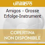 Amigos - Grosse Erfolge-Instrument cd musicale di Amigos