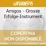 Amigos - Grosse Erfolge-Instrument cd