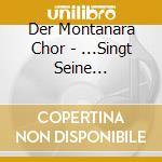 Der Montanara Chor - ...Singt Seine Schonsten Lieder cd