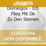 Domingos - Ich Flieg Mit Dir Zu Den Sternen cd musicale di Domingos