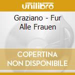 Graziano - Fur Alle Frauen cd