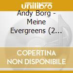 Andy Borg - Meine Evergreens (2 Cd) cd musicale di Andy Borg