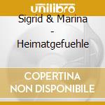 Sigrid & Marina - Heimatgefuehle cd musicale di Sigrid & Marina