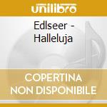 Edlseer - Halleluja cd musicale di Edlseer