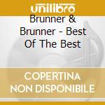 Brunner & Brunner - Best Of The Best cd