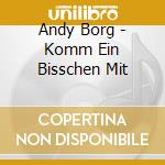 Andy Borg - Komm Ein Bisschen Mit cd