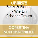 Belsy & Florian - Wie Ein Schoner Traum cd