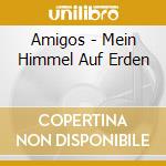 Amigos - Mein Himmel Auf Erden cd