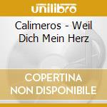 Calimeros - Weil Dich Mein Herz cd musicale di Calimeros