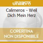 Calimeros - Weil Dich Mein Herz cd