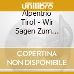 Alpentrio Tirol - Wir Sagen Zum Abschied Danke cd