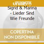 Sigrid & Marina - Lieder Sind Wie Freunde cd