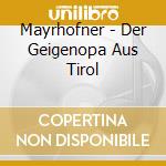 Mayrhofner - Der Geigenopa Aus Tirol cd musicale di Mayrhofner