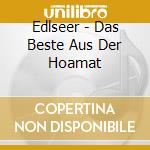 Edlseer - Das Beste Aus Der Hoamat cd