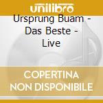 Ursprung Buam - Das Beste - Live cd musicale di Ursprung Buam