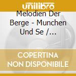 Melodien Der Berge - Munchen Und Se / Various cd