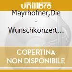 Mayrhofner,Die - Wunschkonzert Im Alpenland cd musicale di Mayrhofner,Die