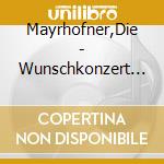 Mayrhofner,Die - Wunschkonzert Im Alpenland cd