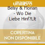 Belsy & Florian - Wo Die Liebe Hinf?Llt cd musicale di Belsy & Florian