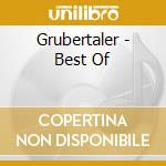 Grubertaler - Best Of cd musicale di Grubertaler