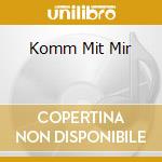 Komm Mit Mir cd musicale di Mcp/Vm