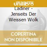 Ladiner - Jenseits Der Weissen Wolk cd