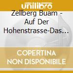 Zellberg Buam - Auf Der Hohenstrasse-Das Best cd