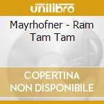 Mayrhofner - Ram Tam Tam cd musicale di Mayrhofner