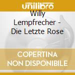 Willy Lempfrecher - Die Letzte Rose