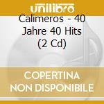 Calimeros - 40 Jahre 40 Hits (2 Cd) cd