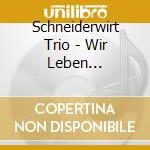 Schneiderwirt Trio - Wir Leben Tradition cd