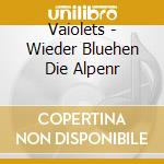 Vaiolets - Wieder Bluehen Die Alpenr cd