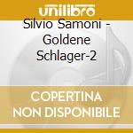 Silvio Samoni - Goldene Schlager-2 cd musicale di Silvio Samoni
