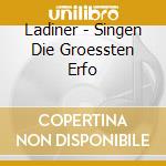 Ladiner - Singen Die Groessten Erfo cd