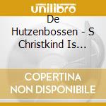 De Hutzenbossen - S Christkind Is Kumme cd