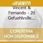 Vincent & Fernando - 20 Gefuehlvolle Lieder- cd