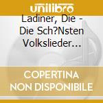 Ladiner, Die - Die Sch?Nsten Volkslieder Aus Italien cd musicale