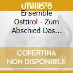 Ensemble Osttirol - Zum Abschied Das Beste - 30 Lieder cd musicale