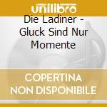 Die Ladiner - Gluck Sind Nur Momente cd