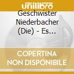 Geschwister Niederbacher (Die) - Es Eint Uns Liebe cd