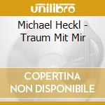 Michael Heckl - Traum Mit Mir cd