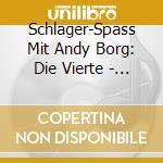 Schlager-Spass Mit Andy Borg: Die Vierte - Meine Lieblingslieder Im Duett / Various cd